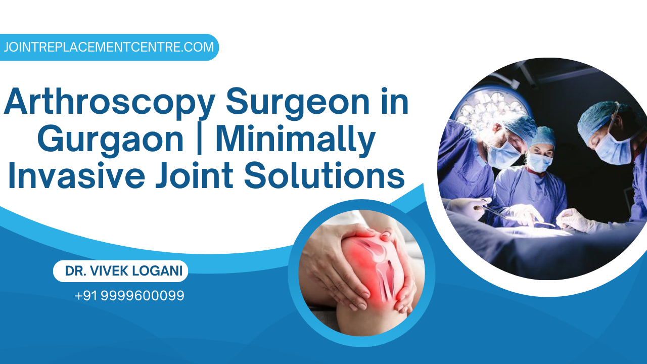 Arthroscopy Surgeon in Gurgaon 